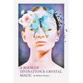 A Book of Divination and Crystal Magic - Paperback | Books | Wiccan Center