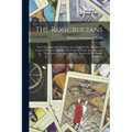 The Rosicrucians: Their Teachings And Mysteries According To The Manifestoes Issued At Various Times By The Fraternity Itself. Also, Som - Paperback | Books | Wiccan Center