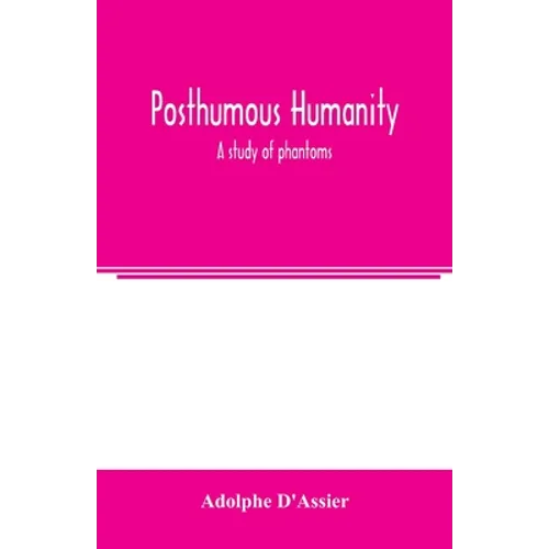 Posthumous humanity: a study of phantoms - Paperback | Books | Wiccan Center