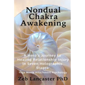 Nondual Chakra Awakening: A Hero's Journey to Healing Relationship Injury in Seven Holographic Stages - Paperback
