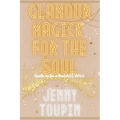 Glamour Magick for the Soul: Spells to Be a Bad A$$ Witch - Paperback | Books | Wiccan Center