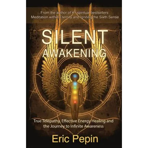 Silent Awakening: True Telepathy, Effective Energy Healing and the Journey to Infinite Awareness - Paperback | Books | Wiccan Center