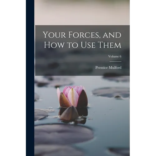 Your Forces, and How to Use Them; Volume 6 - Paperback | Books | Wiccan Center