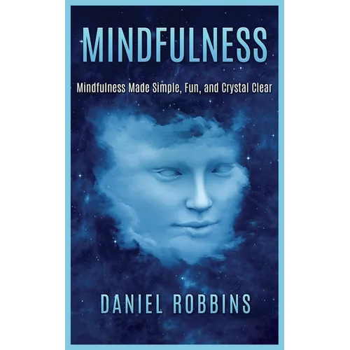 Mindfulness: Mindfulness Made Simple, Fun, and Crystal Clear - Paperback | Books | Wiccan Center