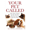 Your Pet Called: More Than 70 Stories Your Pets Told Me to Heal Your Soul and Mend Your Heart - Paperback | Books | Wiccan Center