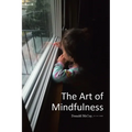 The Art of Mindfulness