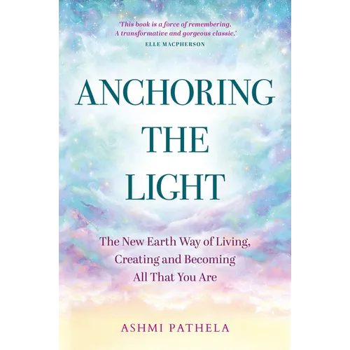 Anchoring the Light: The New Earth Way of Living, Creating and Becoming All That You Are - Paperback | Books | Wiccan Center