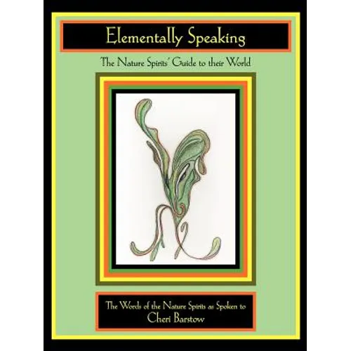 Elementally Speaking: The Nature Spirits' Guide to Their World - Paperback | Books | Wiccan Center