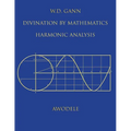 W.D. Gann: Divination By Mathematics: Harmonic Analysis - Paperback | Books | Wiccan Center