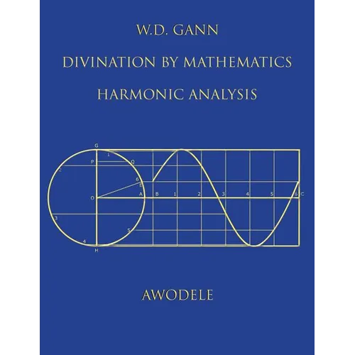 W.D. Gann: Divination By Mathematics: Harmonic Analysis - Paperback | Books | Wiccan Center