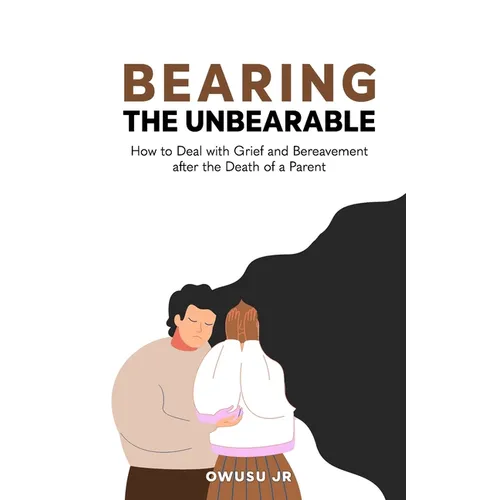 Bearing the Unbearable: How to Deal with Grief and Bereavement after the Death of a Parent - Paperback | Books | Wiccan Center