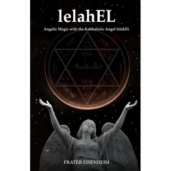 lelahEL: Angelic Magic with the Kabbalistic Angel lelahEL - Paperback | Books | Wiccan Center