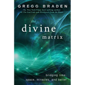 The Divine Matrix: Bridging Time, Space, Miracles, and Belief - Paperback