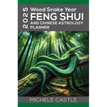 2025 Wood Snake Year: FENG SHUI and Chinese Astrology Planner - Paperback