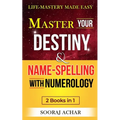 Master Your DESTINY And NAME-SPELLING With Numerology: "2 Books in 1" - Life-Mastery Made Easy - Paperback | Books | Wiccan Center