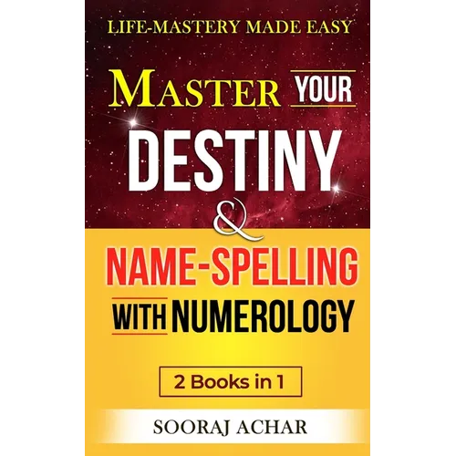 Master Your DESTINY And NAME-SPELLING With Numerology: "2 Books in 1" - Life-Mastery Made Easy - Paperback | Books | Wiccan Center