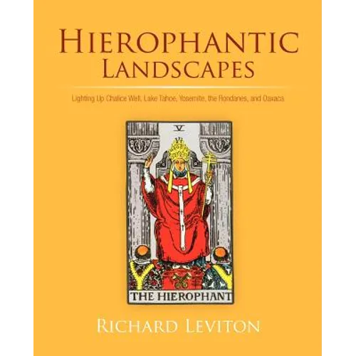 Hierophantic Landscapes: Lighting Up Chalice Well, Lake Tahoe, Yosemite, the Rondanes, and Oaxaca - Paperback | Books | Wiccan Center