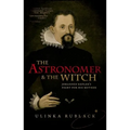 Astronomer & the Witch: Johannes Kepler's Fight for His Mother - Hardcover