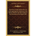 The Science of the Hand or the Art of Recognizing the Tendencies of the Human Mind by the Observation of the Formation of the Hands 1889 - Paperback
