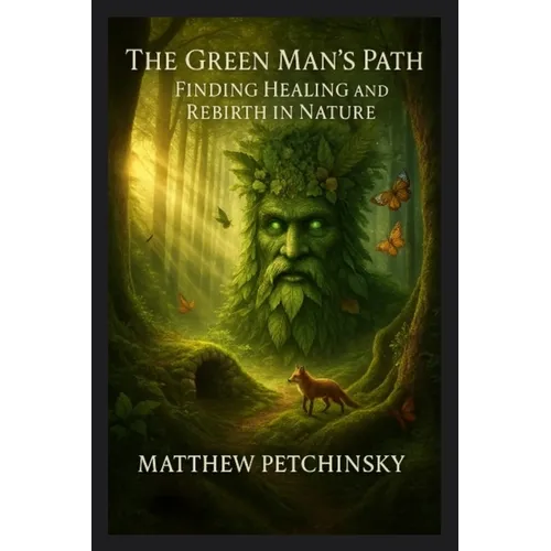 The Green Man's Path: Finding Healing and Rebirth in Nature - Paperback | Books | Wiccan Center