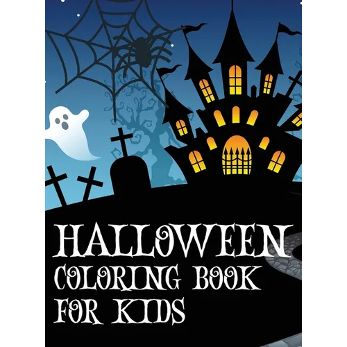 Halloween coloring book for kids: Coloring book with ghosts, witches, haunted houses and more Halloween for toddlers, preschoolers and elementary scho - Hardcover | Books | Wiccan Center