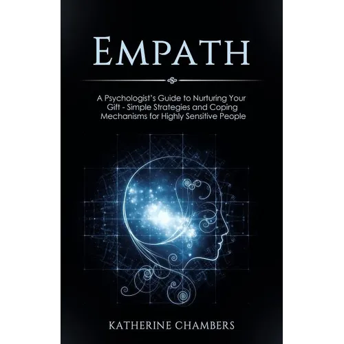 Empath: A Psychologist's Guide to Nurturing Your Gift - Simple Strategies and Coping Mechanisms for Highly Sensitive People - Paperback | Books | Wiccan Center