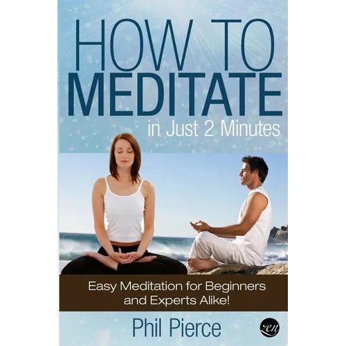 How to Meditate in Just 2 Minutes: Easy Meditation for Beginners and Experts Alike! (Relaxation, Mindfulness & ASMR) - Paperback | Books | Wiccan Center