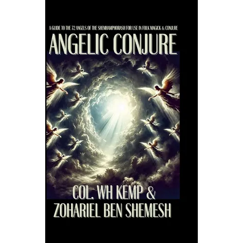 Angelic Conjure: A Guide to the 72 Angels of the Shemhamphorash for Use in Folk Magick & Conjure - Hardcover | Books | Wiccan Center