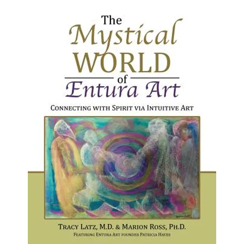 The Mystical World of Entura Art: Connecting with Spirit via Intuitive Art - Paperback | Books | Wiccan Center