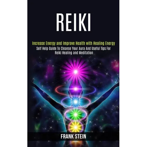 Reiki: Self Help Guide to Cleanse Your Aura and Useful Tips for Reiki Healing and Meditation (Increase Energy and Improve Health With Healing Energy) - Paperback | Books | Wiccan Center