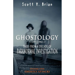 Ghostology: Ghostly Attacks: Tales from a Decade of Paranormal Investigation - Paperback | Books | Wiccan Center