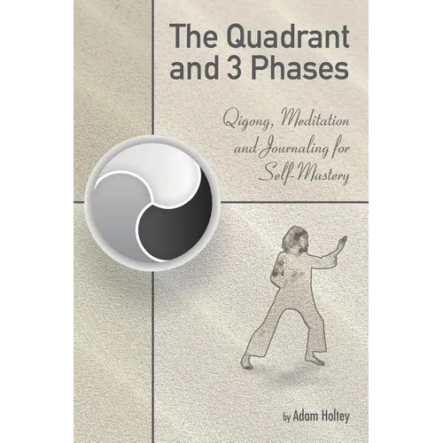 The Quadrant and 3 Phases: Qigong, Meditation and Journaling for Self-Mastery - Paperback | Books | Wiccan Center