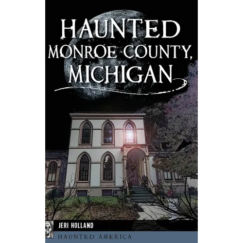 Haunted Monroe County, Michigan - Hardcover | Books | Wiccan Center