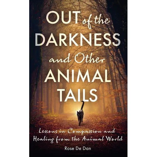Out of the Darkness and Other Animal Tails: Lessons in Compassion and Healing from the Animal World - Paperback | Books | Wiccan Center