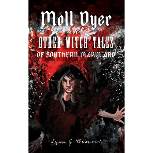 Moll Dyer and Other Witch Tales of Southern Maryland - Hardcover | Books | Wiccan Center