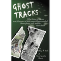 Ghost Tracks: What history, science, and fifty years of field research have revealed about ghosts, evil, and life after death - Paperback | Books | Wiccan Center