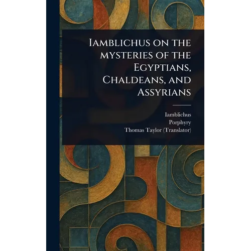 Iamblichus on the Mysteries of the Egyptians, Chaldeans, and Assyrians - Hardcover | Books | Wiccan Center