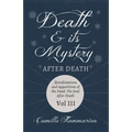 Death and its Mystery - After Death - Manifestations and Apparitions of the Dead; The Soul After Death - Volume III;With Introductory Poems by Emily D - Paperback | Books | Wiccan Center