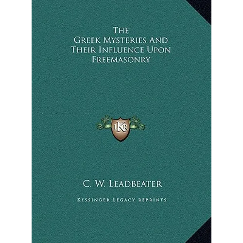 The Greek Mysteries and Their Influence Upon Freemasonry - Hardcover | Books | Wiccan Center
