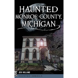 Haunted Monroe County, Michigan - Hardcover | Books | Wiccan Center