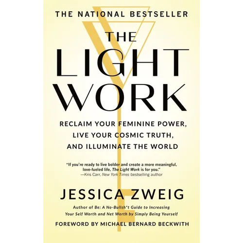 The Light Work: Reclaim Your Feminine Power, Live Your Cosmic Truth, and Illuminate the World - Paperback