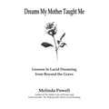 Dreams My Mother Taught Me: Lessons in Lucid Dreaming from Beyond the Grave - Paperback | Books | Wiccan Center