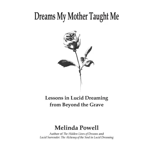 Dreams My Mother Taught Me: Lessons in Lucid Dreaming from Beyond the Grave - Paperback | Books | Wiccan Center