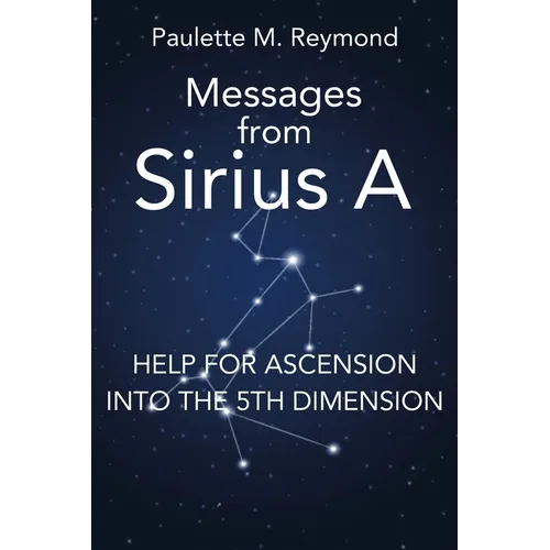 Help for Ascension into the 5th Dimension: Messages from Sirius A - Paperback | Books | Wiccan Center