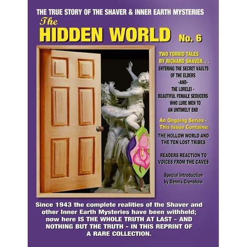 The Hidden World No. 6: THE ELDER WORLD, THE LORELEI, BEYOND THE VERGE & MORE! -- The True Story Of The Shaver And Inner Earth Mysteries - Paperback | Books | Wiccan Center