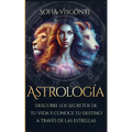 Astrología: Descubre los Secretos de tu vida y conoce tu destino a través de las estrellas (Spanish Edition) - Paperback | Books | Wiccan Center