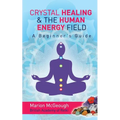 Crystal Healing & The Human Energy Field A Beginners Guide - Paperback | Books | Wiccan Center