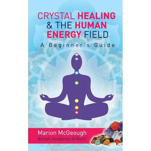 Crystal Healing & The Human Energy Field A Beginners Guide - Paperback | Books | Wiccan Center