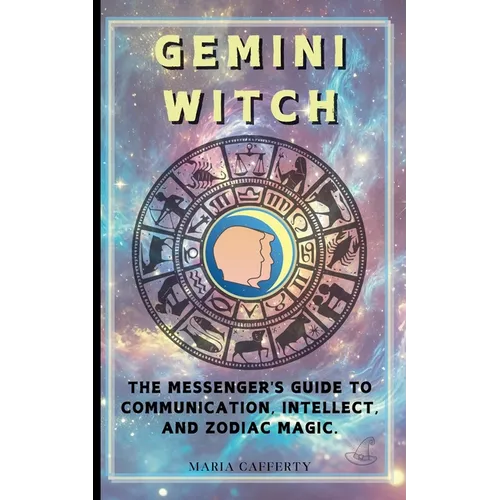Gemini Witch: The Messenger's Guide to Communication, Intellect, and Zodiac Magic. - Paperback | Books | Wiccan Center