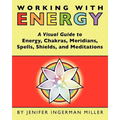 Working With Energy: A Visual Guide to Energy, Chakras, Meridians, Spells, Shields & Meditations - Paperback | Books | Wiccan Center